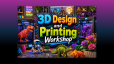 3D Design and Printing Workshop