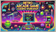 Retro Arcade Game Coding Workshop Banner